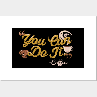 You can do it, coffee slogan black background Posters and Art